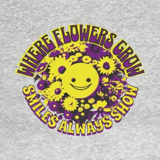 Where Flowers Grows Smiles Always Show Floral Illustration T-Shirt